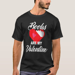 Books Are My Valentine Reader Valentines Day T-Shirt
