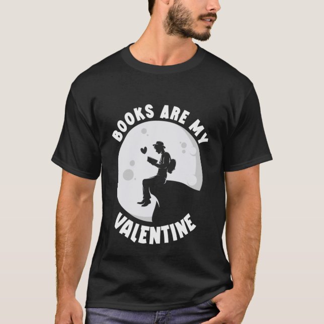 Books Are My Valentine  Valentine's Day Book Reade T-Shirt (Front)
