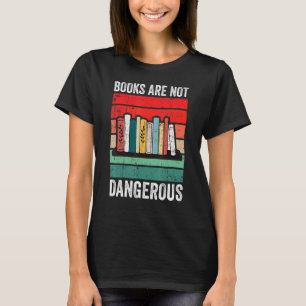 Books Are Not Dangerous Banned Books T-Shirt