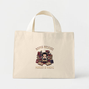 Books Because Murder Is Wrong - Goth Book Girl Dar Mini Tote Bag