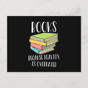 Books Because Reality Is Overrated Reading Books Postcard