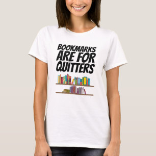 Books - Bookmarks Are For Quitters T-Shirt