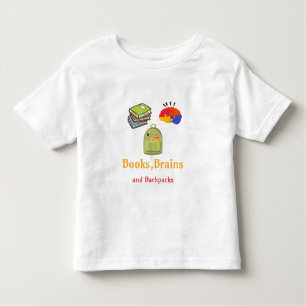 Books Brains And Backpacks School Beginning Toddler T-Shirt