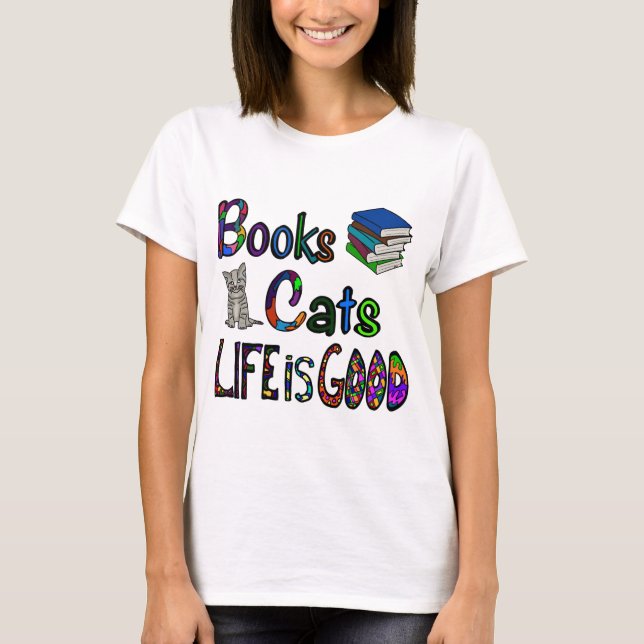 Books Cats Life Is Good T-shirt (Front)