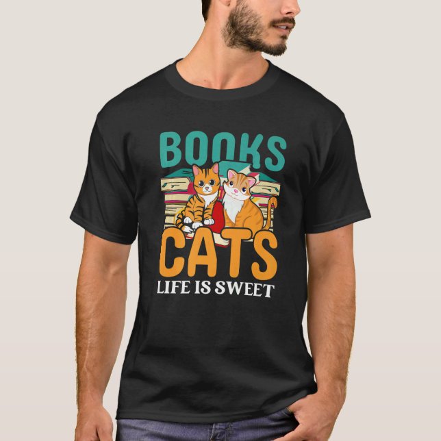 Books Cats Life Is Sweet Book Reader Library Readi T-Shirt (Front)