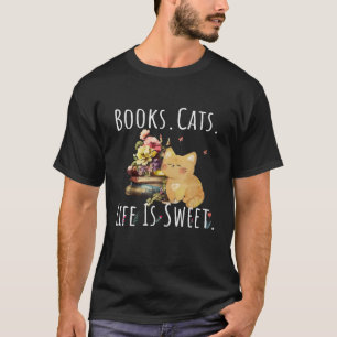 Books Cats Life Is Sweet Cat Book Lovers Reading B T-Shirt