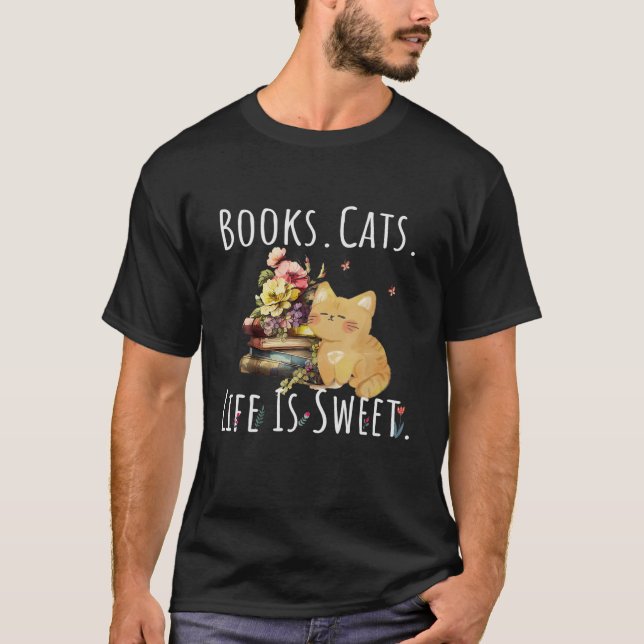 Books Cats Life Is Sweet Cat Book Lovers Reading B T-Shirt (Front)