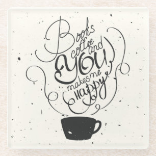 Books Coffee And You Makes Me Happy Glass Coaster