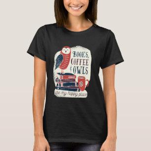 Books Coffee & Owls Funny Quote Books Reading Love T-Shirt