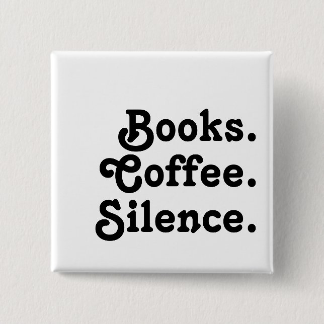 “Books. Coffee. Silence." | Minimalist  15 Cm Square Badge (Front)