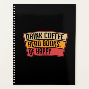 Books - Drink Coffee Read Books, Book Lover Gift Planner