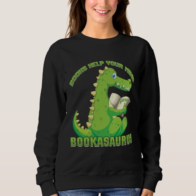 Books help your mind grow Bookasaurus Reading Teac Sweatshirt (Front)