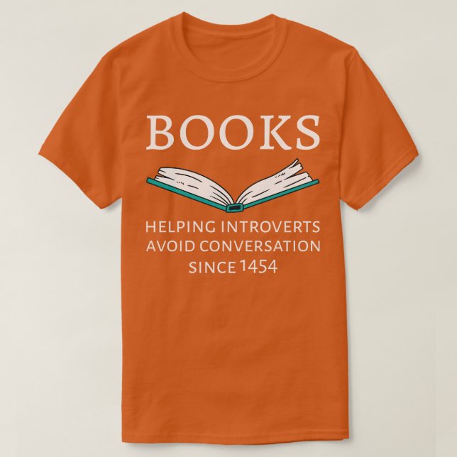Books Helping Introverts Avoid Conversation Since  T-Shirt (Design Front)