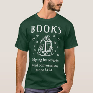 Books Helping Introverts Avoid Conversation Since  T-Shirt