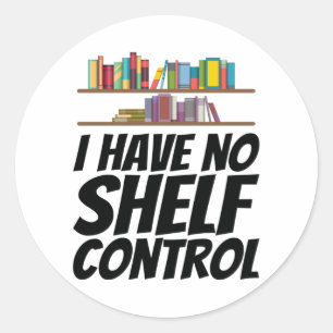 Books - I Have No Shelf Control Classic Round Sticker