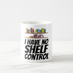 Books - I Have No Shelf Control Coffee Mug