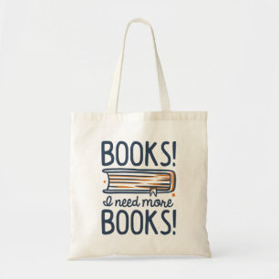 Books! I Need More Books! Tote Bag