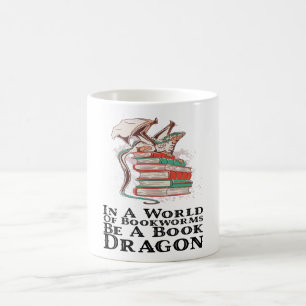 Books - In A World Of Bookworms Be A Book Dragon Coffee Mug