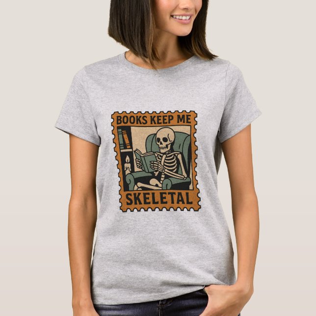 Books Keep Me Skeletal – Skeleton Reading  T-Shirt (Front)