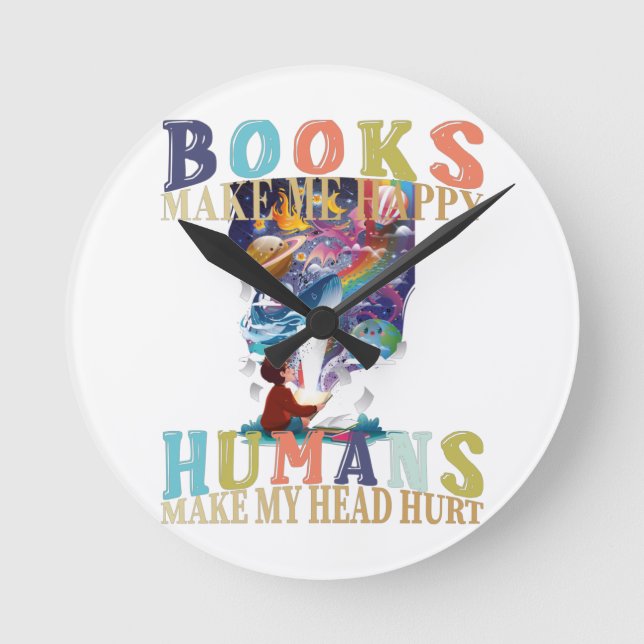 Books Make Me Happy Humans make My Head Hurt Mural Round Clock (Front)