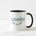 Books Make Me Happy Mug<br><div class="desc">Books Make Me Happy mugs and travel mugs.</div>