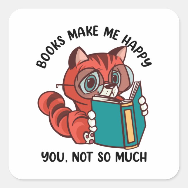 Books Make me Happy you, not so Much Square Sticker (Front)