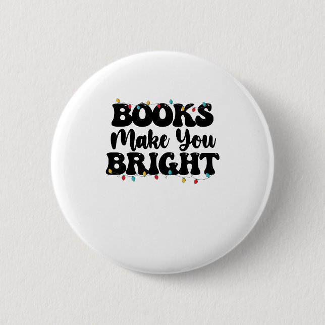 Books Make You Bright Reading Christmas 6 Cm Round Badge (Front)