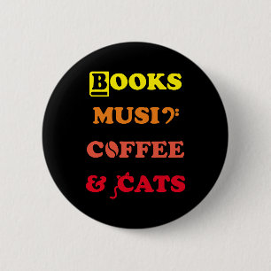 Books, Music, Coffee, and Cats: our favourite 6 Cm Round Badge