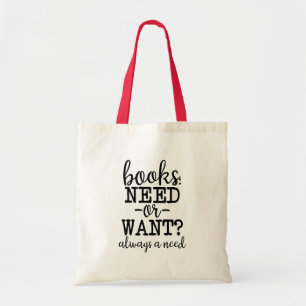 Books Need or Want, Bookish Gifts, Book Tote Bag