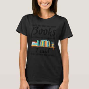 Books Quote Bookshelf Readers Reading Women Book T-Shirt