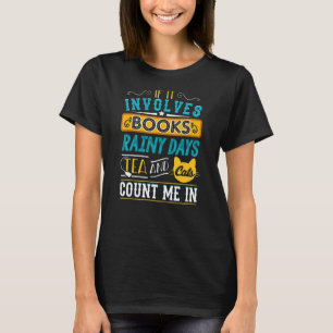 Books Rainy Days Tea Cats Bookish Bookworm Librari T-Shirt