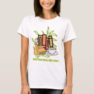 Books read better with coffee T-Shirt