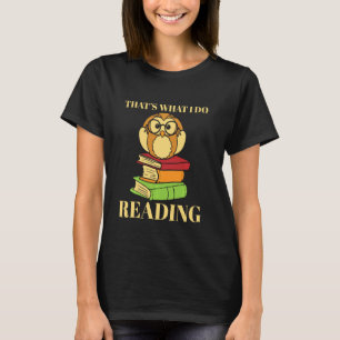 Books Reading Funny Book Owl That S What I Do T-Shirt