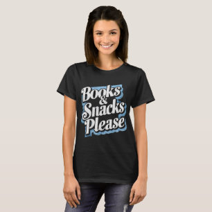 Books & Snacks, Please T-Shirt