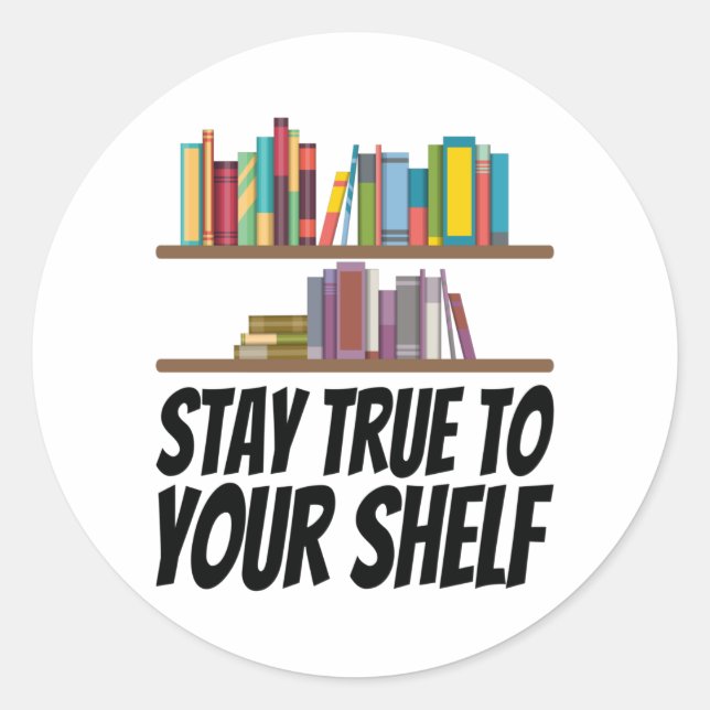Books - Stay True To Your Shelf Classic Round Sticker (Front)