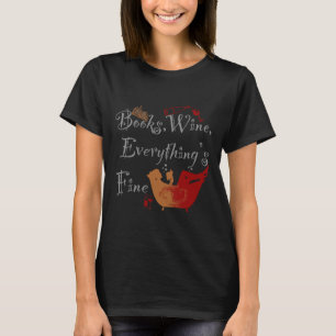 Books Wine Everything Fine T-Shirt