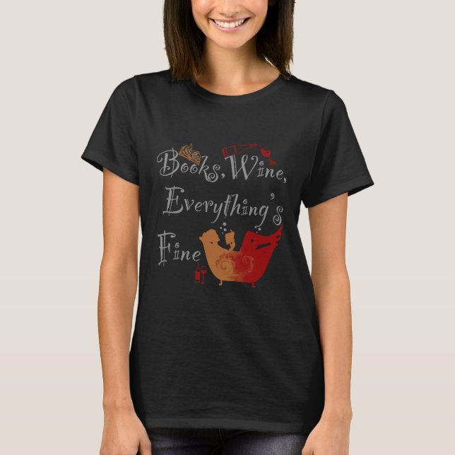 Books Wine Everything Fine T-Shirt (Front)