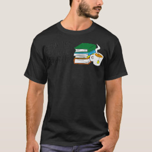 Bookworm Funny Drink Tea Read Books Be Happy Books T-Shirt