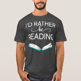 Bookworm Id Rather Be Reading II T-Shirt