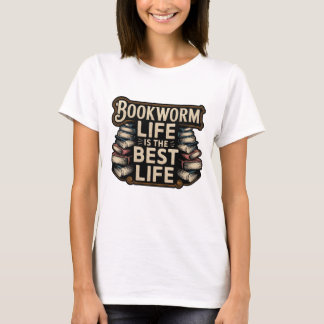 Bookworm Life is the Best Life T-Shirt