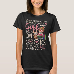 Bookworm  Once Upon A Time Girl Who Loves Books T-Shirt