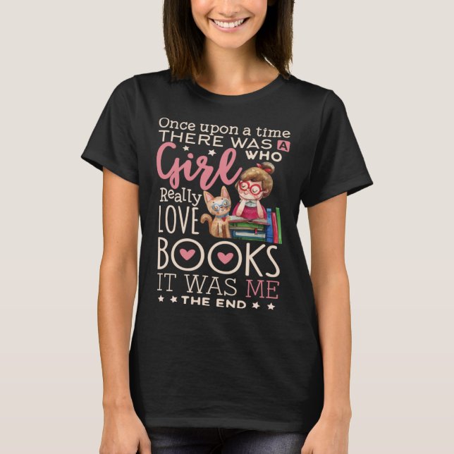 Bookworm  Once Upon A Time Girl Who Loves Books T-Shirt (Front)