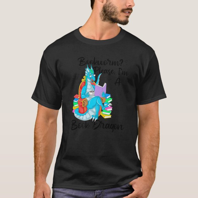Bookworm Please I'm A Book Dragon 1 T-Shirt (Front)