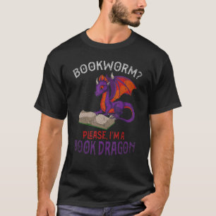 Bookworm Please Im A Book Dragon Book Reading Book T-Shirt