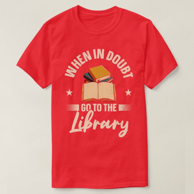 Bookworm When In Doubt Library Books  T-Shirt (Design Front)
