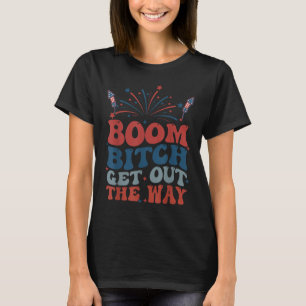 Boom Get Out The Way Usa 4th Of July Fireworks T-Shirt