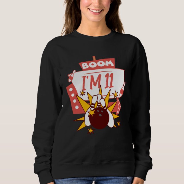 Boom I m 11 Sweatshirt (Front)