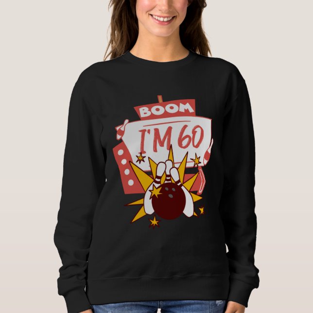 Boom I m 60 Sweatshirt (Front)