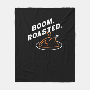 Boom. Roasted. Best Thanksgiving Day Funny  Fleece Blanket