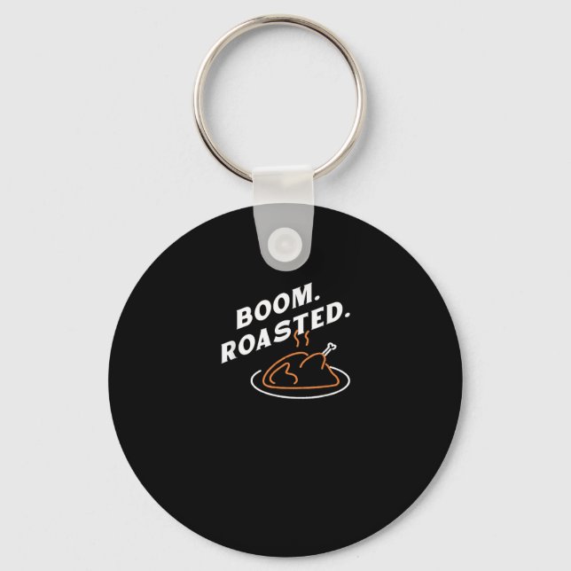 Boom. Roasted. Best Thanksgiving Day Funny  Key Ring (Front)